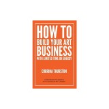 How to Build Your Art Business with Limited Time or Energy