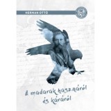 A madarak haszn&aacute;r&oacute;l &eacute;s k&aacute;r&aacute;r&oacute;l - Herman Ott&oacute;