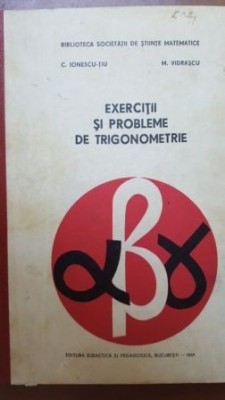 Exercitii si probleme de trigonometrie- C. Ionescu-Tiu, M. Vidrascu foto