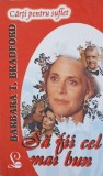 SA FII CEL MAI BUN-BARBARA TAYLOR BRADFORD-266913