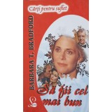 SA FII CEL MAI BUN-BARBARA TAYLOR BRADFORD-266913