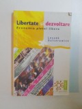 LIBERTATE SI DEZVOLTARE , ECONOMIA PIETEI LIBERE de LESZEK BALCEROWICZ