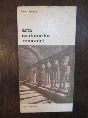 ARTA SCULPTORILOR ROMANICI - HENRI FOCILLON foto