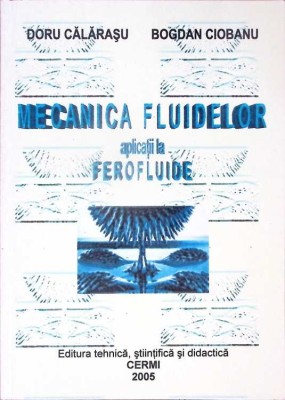 MECANICA FLUIDELOR APLICATII LA FEROFLUIDE-DORU CALARASU, BOGDAN CIOBANU-280048 foto
