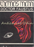 Cumpara ieftin Doctor Faustus - Thomas Mann - Viata Compozitorului German Adrian Leverkuhn