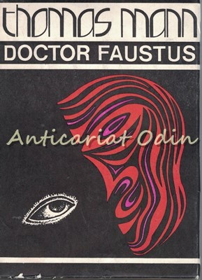 Doctor Faustus - Thomas Mann - Viata Compozitorului German Adrian Leverkuhn foto