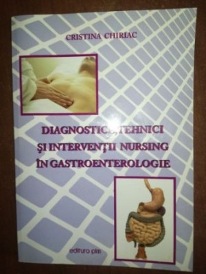 Diagnostice, tehnici si interventii nursing in gastroenterologie- Cristina Chiriac foto