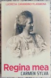 Regina mea, Carmen Sylva - Lucretia Carandino-Platamona