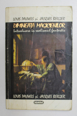 DIMINEATA MAGICIENILOR . INTRODUCERE IN REALISMUL FANTASTIC de LOUIS PAUWELS si JACQUES BERGIER , 1994 foto