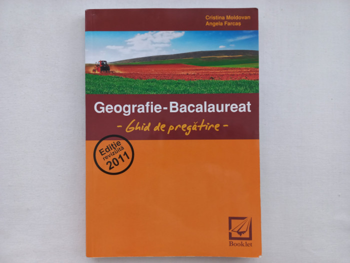 GEOGRAFIE - BACALAUREAT. GHID DE PREGĂTIRE - CRISTINA MOLDOVAN, ANGELA FARCAS