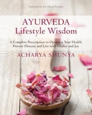 Ayurveda Lifestyle Wisdom: A Complete Prescription to Optimize Your Health, Prevent Disease, and Live with Vitality and Joy foto
