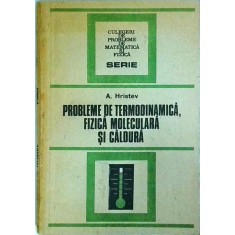 Anatolie Hristev - Probleme de termodinamica, fizica moleculara si caldura