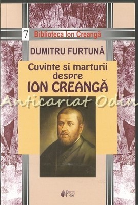 Cuvinte Si Marturii Despre Ion Creanga - Dumitru Furtuna foto