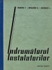 Indrumatorul Instalatorilor, Victor Voinescu, Editura Tehnica, 1964, 1294 pagini, brosata, Stiinte Exacte