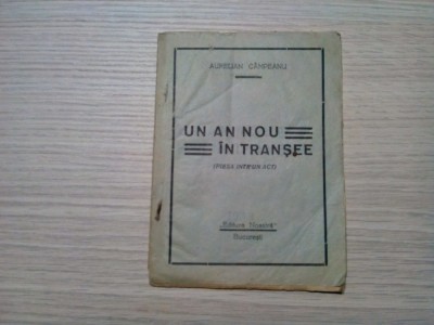UN AN NOU IN TRANSEE - Piesa intr`un Act - Aurelian Campeanu - 1939, 26 p. foto