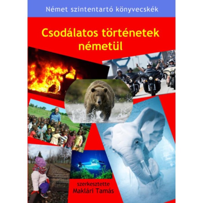 Csod&aacute;latos t&ouml;rt&eacute;netek n&eacute;met&uuml;l - Makl&aacute;ri Tam&aacute;s