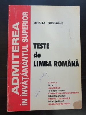 Teste de limba rom&amp;acirc;nă. Admiterea &amp;icirc;n &amp;icirc;nvățăm&amp;acirc;ntul superior - Mihaela Gheorghe foto