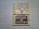 IZVOARE DE CULTURA - Romulus Vulcanescu - Editura Sport Turism, 1988, 207 p.