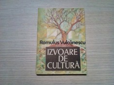 IZVOARE DE CULTURA - Romulus Vulcanescu - Editura Sport Turism, 1988, 207 p.