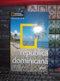 REPUBLICA DOMINICANA * GHID , NATIONAL GEOGRAPHIC TRAVELER , 2010 **