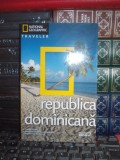 REPUBLICA DOMINICANA * GHID , NATIONAL GEOGRAPHIC TRAVELER , 2010