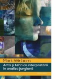 Arta si tehnica interpretarii in analiza jungiana - Lavinia Tanculescu-Popa, Mark Winborn