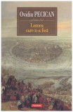 Ovidiu Pecican - Lumea care n-a fost - 128082