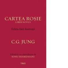Cartea Rosie - Liber Novus. Editia fara ilustratii - Carl Gustav Jung