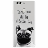 Husa silicon pentru Huawei P9, Tomorrow Will Be A Better Day Pug