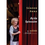 Az &eacute;n Spinoz&aacute;m - 20 &eacute;ves a Spinoza Sz&iacute;nh&aacute;z - S&aacute;ndor Anna
