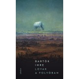Lovak a foly&oacute;ban - Bart&oacute;k Imre