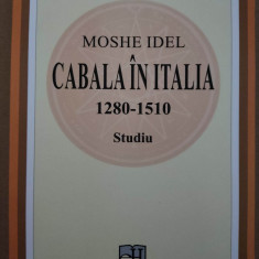 MOSHE IDEL - CABALA IN ITALIA 1280 - 1510. STUDIU (2016, 723 p.)