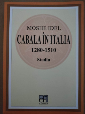 MOSHE IDEL - CABALA IN ITALIA 1280 - 1510. STUDIU (2016, 723 p.) foto