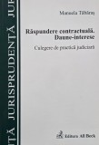 Raspundere contractuala. Daune-interese. Culegere de practica judiciara - Manuela Tabaras