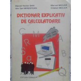 DICTIONAR EXPLICATIV DE CALCULATOARE ENGLEZ-ROMAN, ROMAN-ENGLEZ-MARCEL-TOADER BAN, ALIN-TAVI MIRESTEAN, MAN-305594