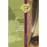 &Eacute;rt&eacute;k, erk&ouml;lcs, k&ouml;z&ouml;ss&eacute;g - Jancs&oacute; B&eacute;la