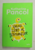 VALSUL LENT AL TESTOASELOR de KATHERINE PANCOL , 2019