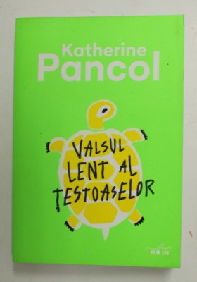 VALSUL LENT AL TESTOASELOR de KATHERINE PANCOL , 2019 foto