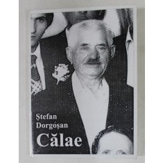 CALAE de STEFAN DORGOSAN , DIN CICLUL &#039;CLANUL CALAE &#039; , 2006 , DEDICATIE*