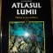 ATLASUL LUMII- vol 2-TERRA SI UNIVERSUL