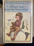 Despre Jorg pe care-l dureau dintii - Hanna Kunzel, Ion Creanga, 1990, Carte ilustrata copii