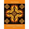 A rezonancia t&ouml;rv&eacute;nye - Ismerd meg lehetős&eacute;geid var&aacute;zslatos vil&aacute;g&aacute;t! - Pierre Franckh