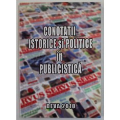 CONOTATII ISTORICE SI POLITICE IN PUBLICISTICA , 2010