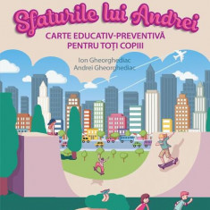 Sfaturile lui Andrei. Carte educativ-preventivă pentru toți copiii - Paperback brosat - Ion Gheorghediac, Andrei Gheorghediac - Niculescu