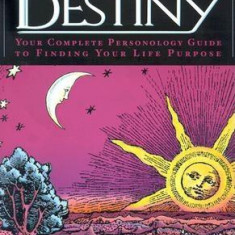 The Secret Language of Destiny: A Personology Guide to Finding Your Life Purpose