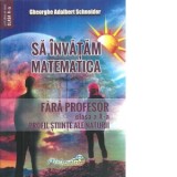 Sa invatam matematica fara profesor. Clasa a X-a. Profil stiinte ale naturii