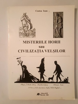 Costea Ioan - Misteriile Horii sau civilizația velșilor foto