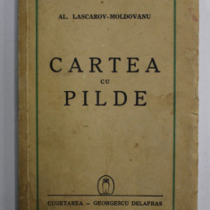 CARTEA CU PILDE de AL.LASCAROV - MOLDOVANU , 1940 , PREZINTA PETE SI URME DE UZURA