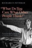 &quot;&quot;What Do You Care What Other People Think?&quot;&quot;: Further Adventures of a Curious Character