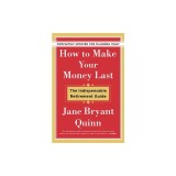 How to Make Your Money Last - Completely Updated for Planning: The Indispensable Retirement Guide